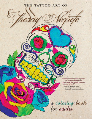 The Tattoo Art of Freddy Negrete: A Coloring Book for Adults - Negrete, Freddy