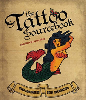 The Tattoo Sourcebook - Sloss, Andy, and Mirza, Zaynab