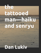 The tattooed man-haiku and senryu