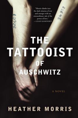 The Tattooist of Auschwitz - Morris, Heather