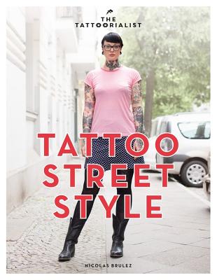 The Tattoorialist: Tattoo Street Style - Brulez, Nicolas