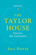 The Taylor House: Forever My Luvknotts