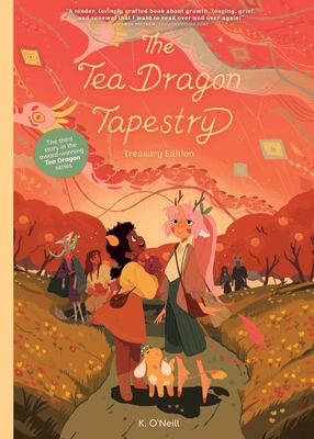 The Tea Dragon Tapestry Treasury Edition - O'Neill, K