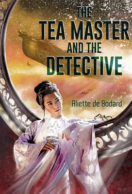 The Tea Master and the Detective - Bodard, Aliette De
