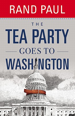 The Tea Party Goes to Washington - Paul, Rand