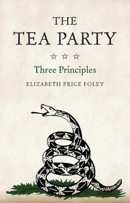 The Tea Party: Three Principles - Price Foley, Elizabeth