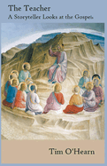 The Teacher: A Storyteller Looks at the Gospels