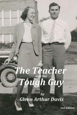 The Teacher and the Tough Guy: A Tale of Two Underdogs - Davis, Glenn Arthur