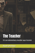 The Teacher: It is an elementary murder says Income
