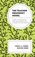 The Teacher Residency Model: Core Components for High Impact on Student Achievement