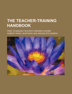 The Teacher-Training Handbook; First Standard Teacher-Training Course