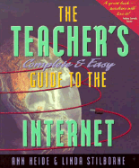 The Teacher's Complete and Easy Guide to the Internet - Heide, Ann, and Stilborne, Linda