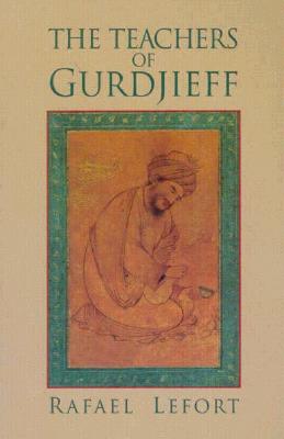 The Teachers of Gurdjieff - Lefort, Rafael