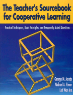 The Teachers Sourcebook for Cooperative Learning: Practical Techniques, Basic Principles, and Frequently Asked Questions