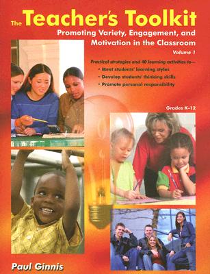 The Teachers Toolkit Volume 1: Promoting Variety, Engagement, and Motivation in the Classroom Us Edition - Ginnis, Paul