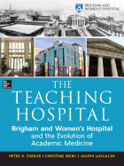 The Teaching Hospital: Brigham and Women's Hospital and the Evolution of Academic Medicine