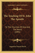 The Teaching of St. John the Apostle: To the Churches of Asia and the World (1895)