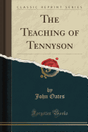 The Teaching of Tennyson (Classic Reprint)