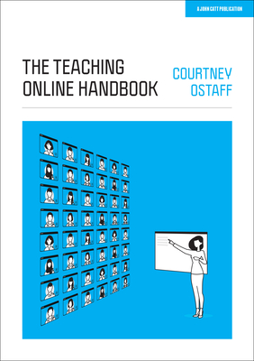 The Teaching Online Handbook - Ostaff, Courtney