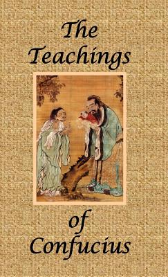 The Teachings of Confucius - Special Edition - Confucius, and Legge, James (Translated by), and Ford, James H (Editor)