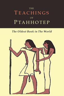 The Teachings of Ptahhotep: The Oldest Book in the World - Ptahhotep, and Gunn, Battiscombe George (Translated by)