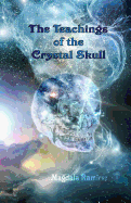 The Teachings of the Crystal Skull: Ancestral Teachings of the Feminine