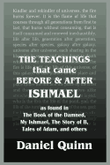 The Teachings: That Came Before and After Ishmael
