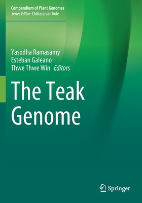 The Teak Genome - Ramasamy, Yasodha (Editor), and Galeano, Esteban (Editor), and Win, Thwe Thwe (Editor)