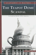 The Teapot Dome Scandal: Corruption Rocks 1920s America