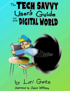 The Tech Savvy Users Guide to the Digital World