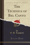 The Technics of Bel Canto (Classic Reprint)