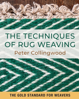 The Techniques of Rug Weaving - Collingwood, Peter
