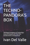 The Techno-Pandora's Box: The Rapid Emergence of Technology-Induced Diseases and Their Dire Socioeconomic Consequences