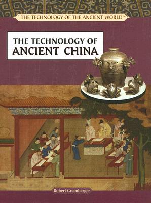 The Technology of Ancient China - Greenberger, Robert