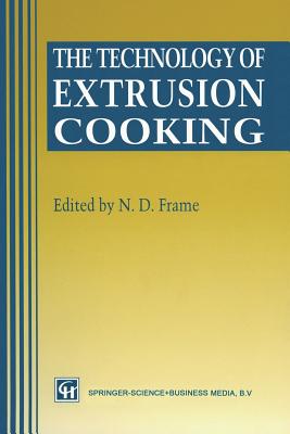 The Technology of Extrusion Cooking - Frame, N D (Editor)