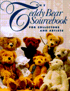 The Teddy Bear Sourcebook for Collectors and Artists: For Collectors and Crafters - Manolis, Argie (Editor)