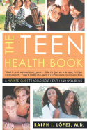 The Teen Health Book: A Parent's Guide to Adolescent Health and Well Being