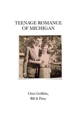 The Teenage Romance of Michigan - Griffiths, Chris