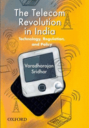 The Telecom Revolution in India: Technology, Regulation, and Policy