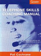 The Telephone Skills Coaching Manual: 38 Sessions for Working with Individuals and Small Groups