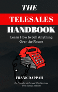 The Telesales Handbook: Learn how to sell anything over the phone
