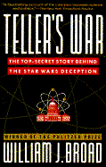 The Teller's War: The Top-Secret Story Behind the Star Wars Deception - Broad, William J