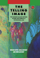 The Telling Image: The Changing Balance Between Pictures and Words in a Technological Age