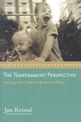 The Temperament Perspective: Working with Children's Behavioral Styles - Kristal, Jan, and Chess, Stella, M.D. (Foreword by)