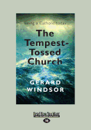 The Tempest-Tossed Church: Being a Catholic today