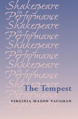 The Tempest - Vaughan, Virginia, and Bulman, Jim (Editor), and Chillington Rutter, Carol (Editor)