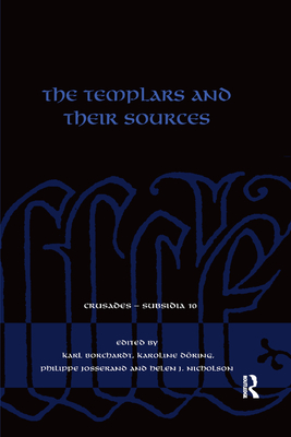 The Templars and their Sources - Borchardt, Karl (Editor), and Dring, Karoline (Editor), and Josserand, Philippe (Editor)