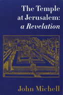 The Temple at Jerusalem: A New Revelation - Michell, John