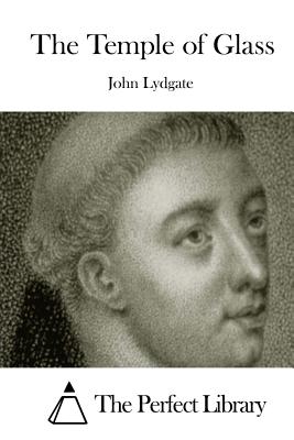 The Temple of Glass - The Perfect Library (Editor), and Lydgate, John