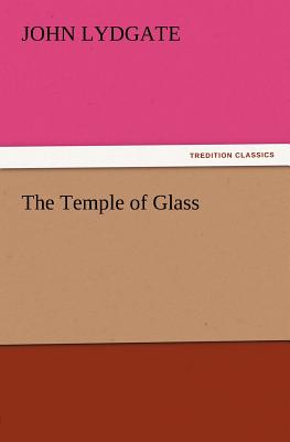 The Temple of Glass - Lydgate, John